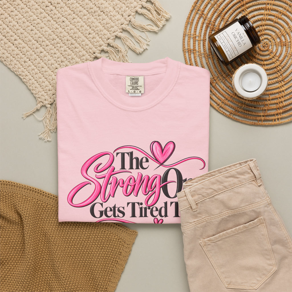 The Strong One Gets Tired Too T Shirt Inspirational Typography Pink Heart