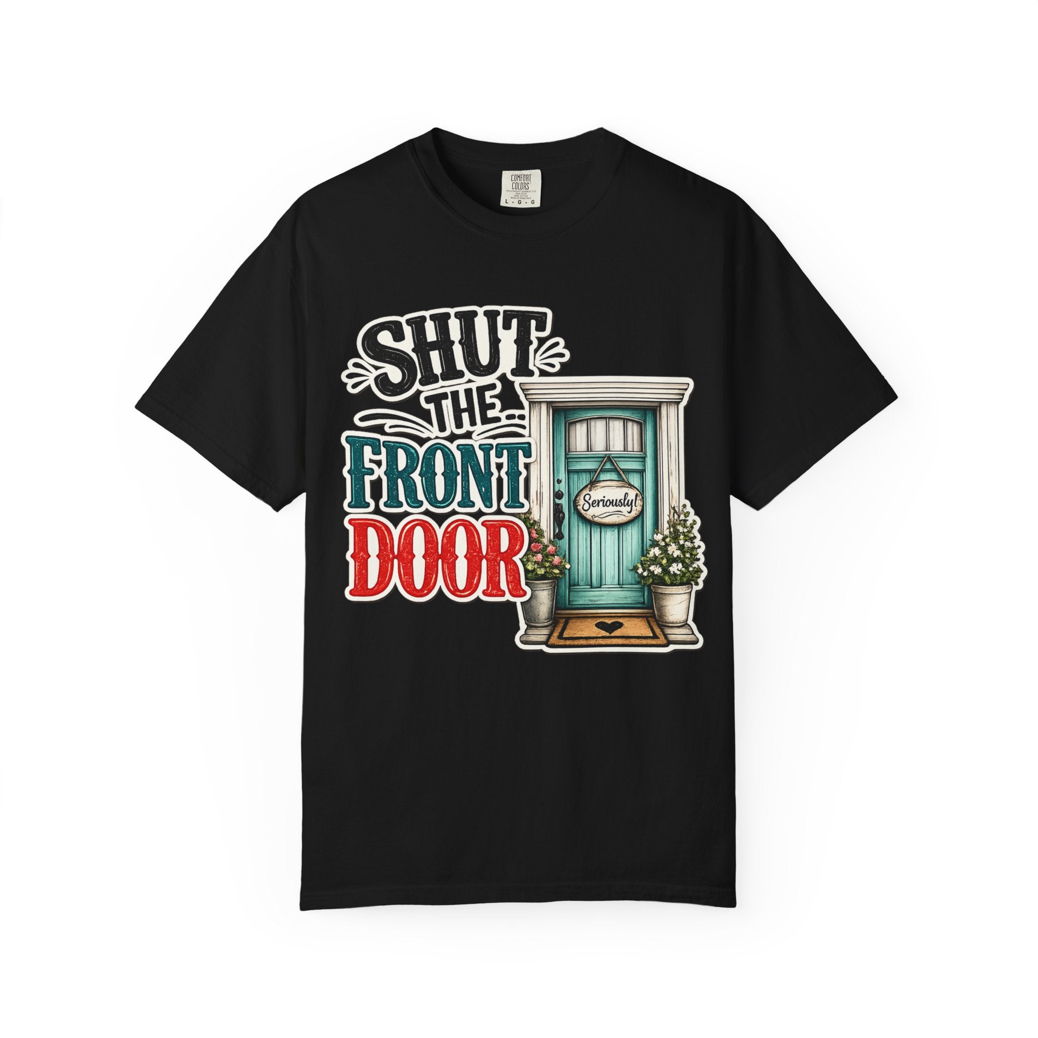 Shut the Front Door T-Shirt Funny Retro Door Graphic Tee