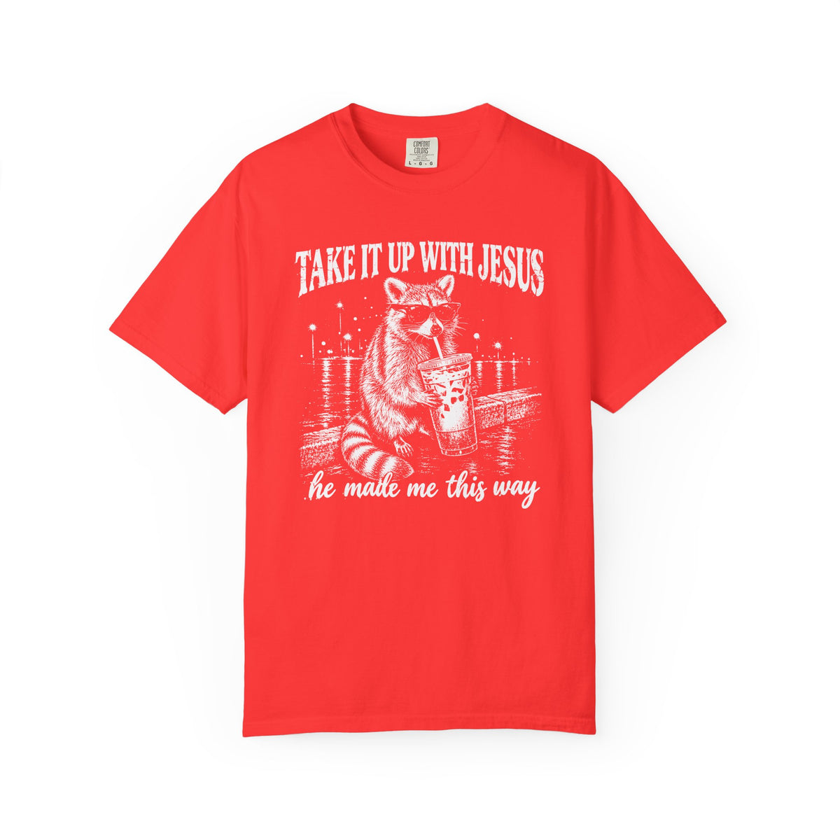 Take It Up With Jesus Shirt, Funny Raccoon Tee, He Made Me This Way, Sarcastic Christian Shirt, Funny Faith Gift, Unisex Graphic Tee