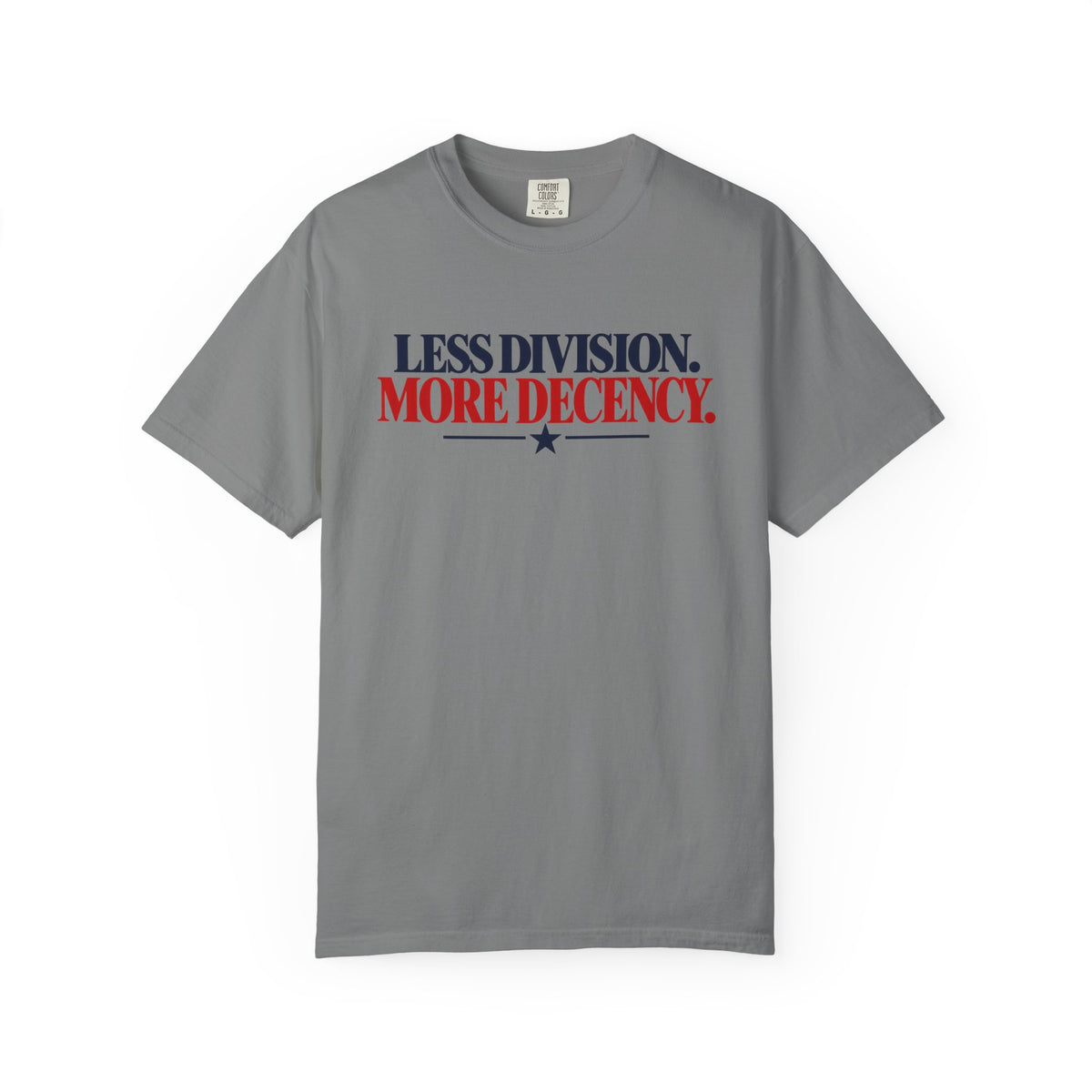 Less Division More Decency Shirt, Kindness Matters Tee, Unity T-Shirt, Comfort Colors Patriotic Shirt, Positive Message Graphic Tee
