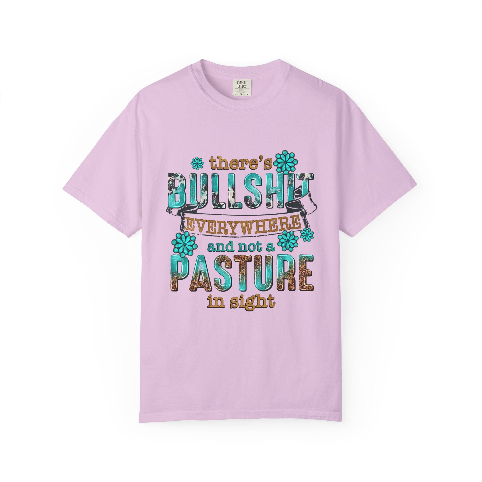 T Shirt Theres Bullshit Everywhere and Not a Pasture in Sigh Rustic Floral Graphic