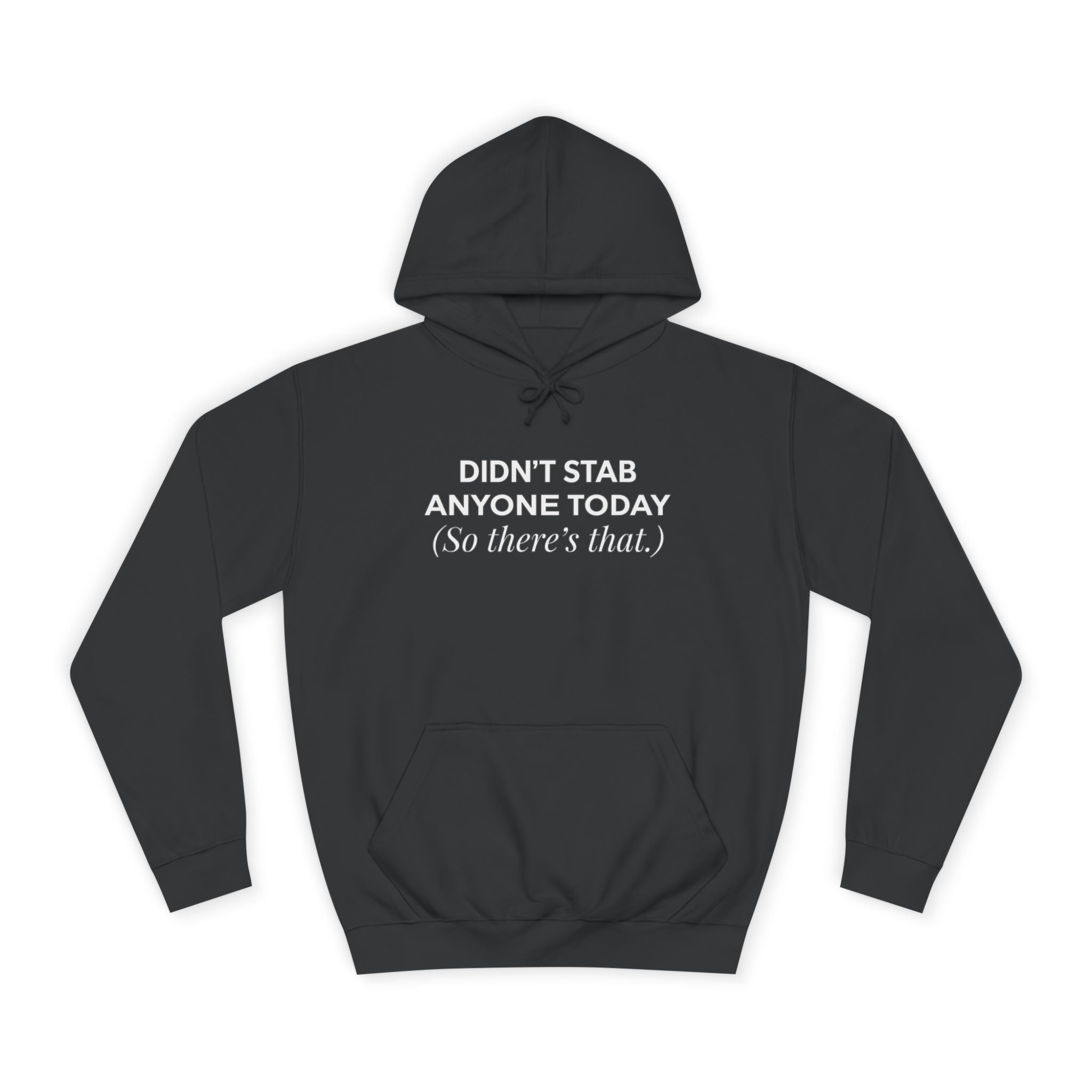 Funny Hoodie Didnt Stab Anyone Today So theres that