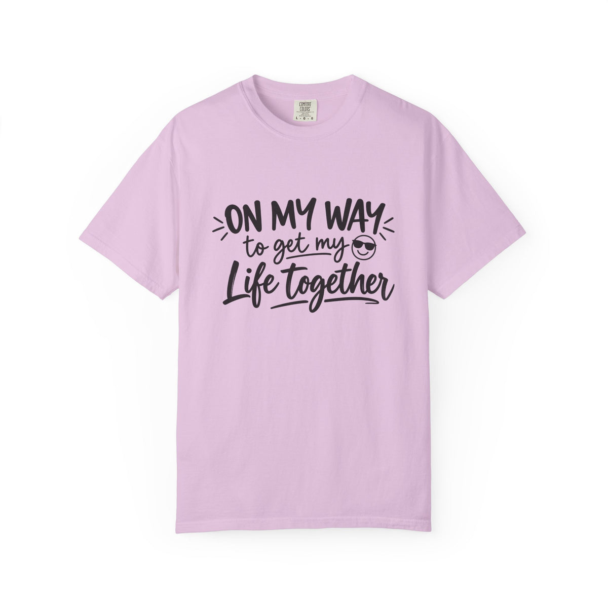 Tee Shirt On My Way to Get My Life Together Motivational Graphic Tee