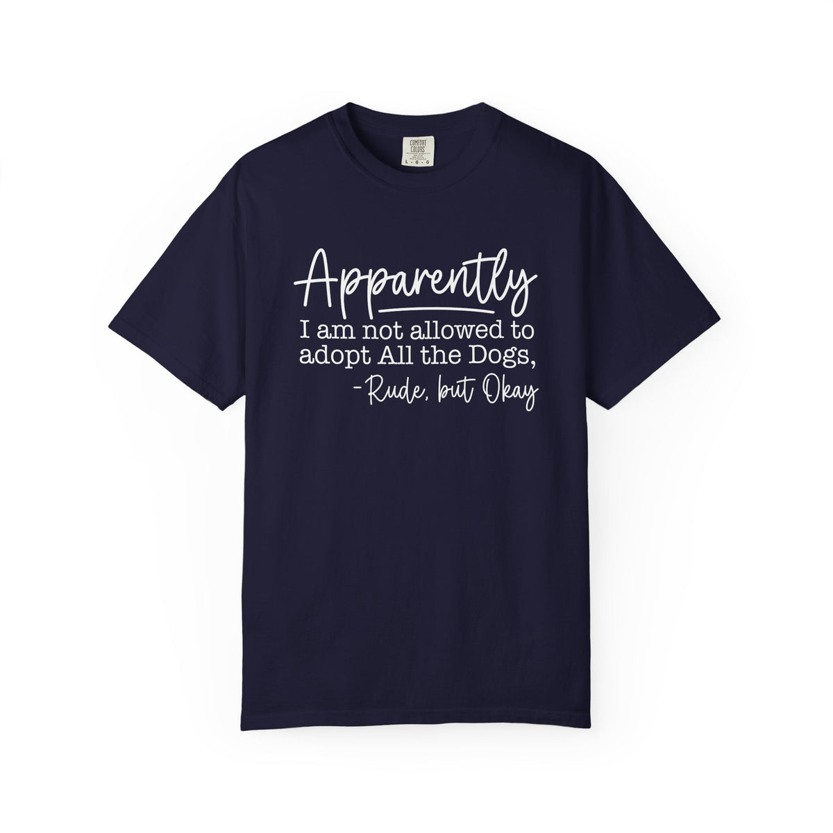 Tee Shirt Apparently I Am Not Allowed to Adopt All the Dogs Funny Dog Lover Graphic Tee
