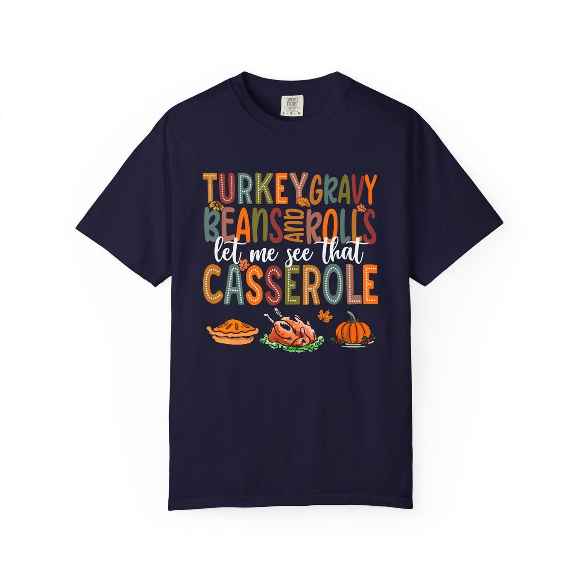 Thanksgiving Casserole Tee Shirt Let Me See That Casserole Holiday Tee