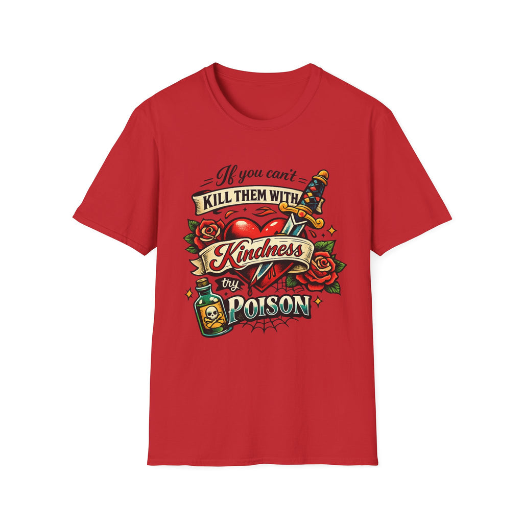 T-Shirt — "If You Can't Kill Them With Kindness, Try Poison" Retro Tattoo Graphic Tee