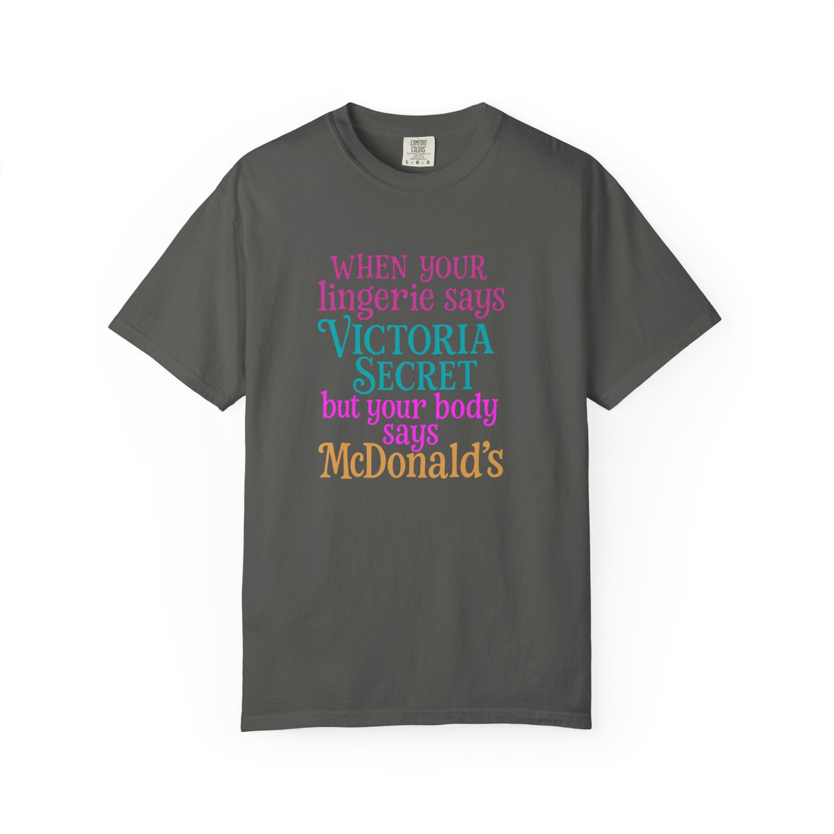 Graphic T Shirt When Your Lingerie Says Victorias Secret but Your Body Says McDonalds Funny Quote Tee