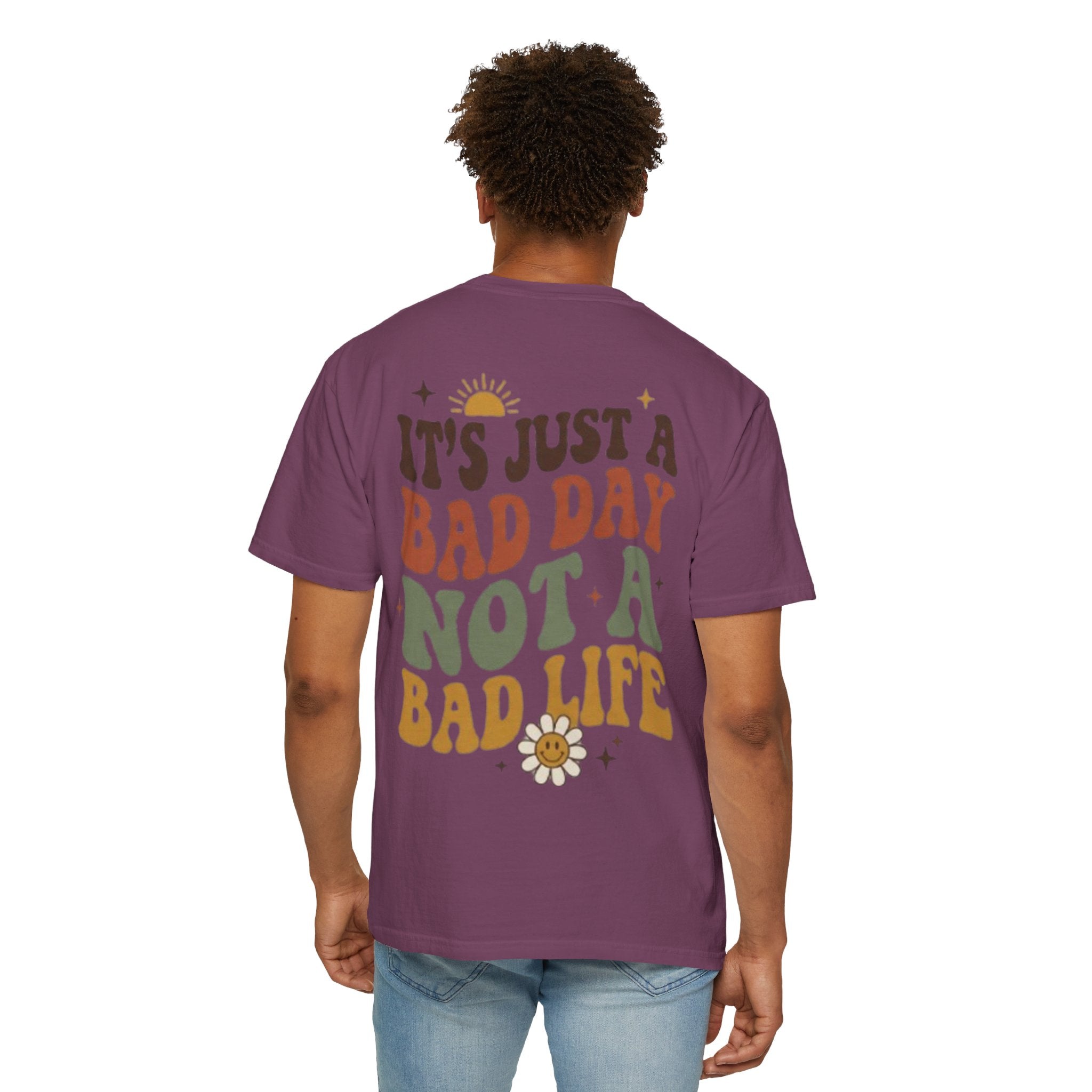 Its Just a Bad Day Not a Bad Life T-Shirt Retro Positive Sunflower Tee