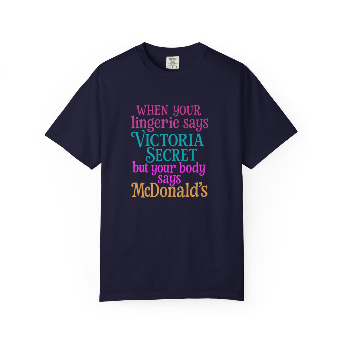 Graphic T Shirt When Your Lingerie Says Victorias Secret but Your Body Says McDonalds Funny Quote Tee