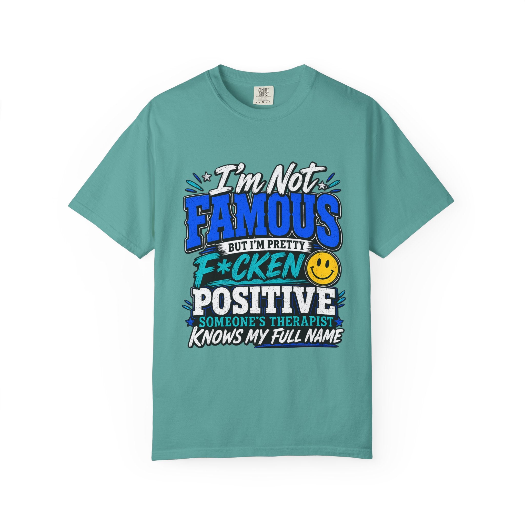 T Shirt Im Not Famous But Im Pretty F cken Positive Graphic Tee