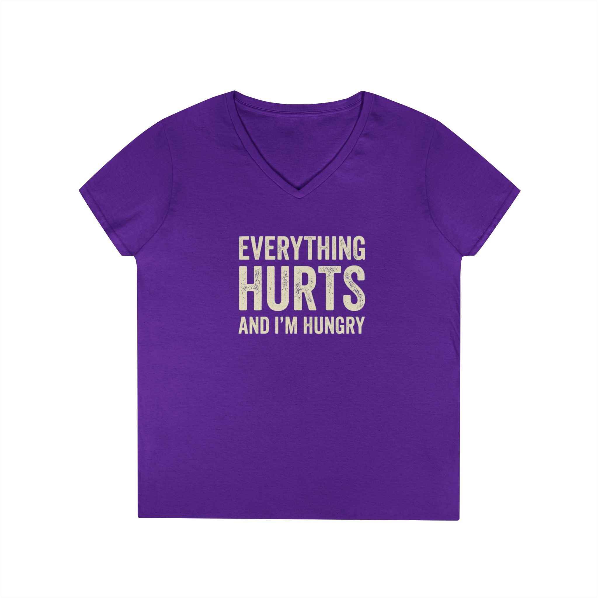 Ladies V Neck T Shirt Everything Hurts and I'm Hungry Funny Workout Recovery Tee