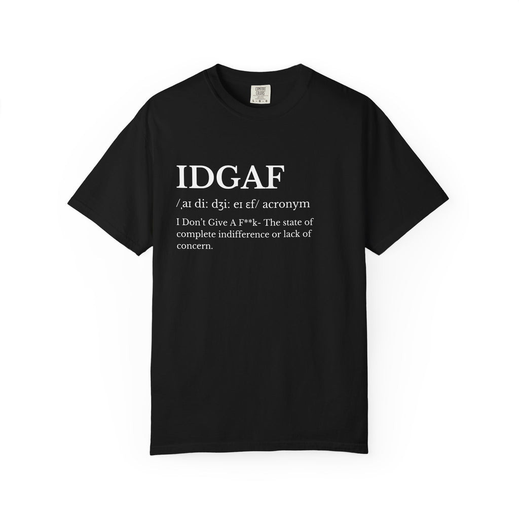 Classic Garment-Dyed IDGAF T Shirt