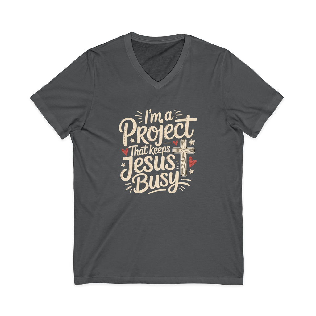 Im a Project That Keeps Jesus Busy V Neck Tee