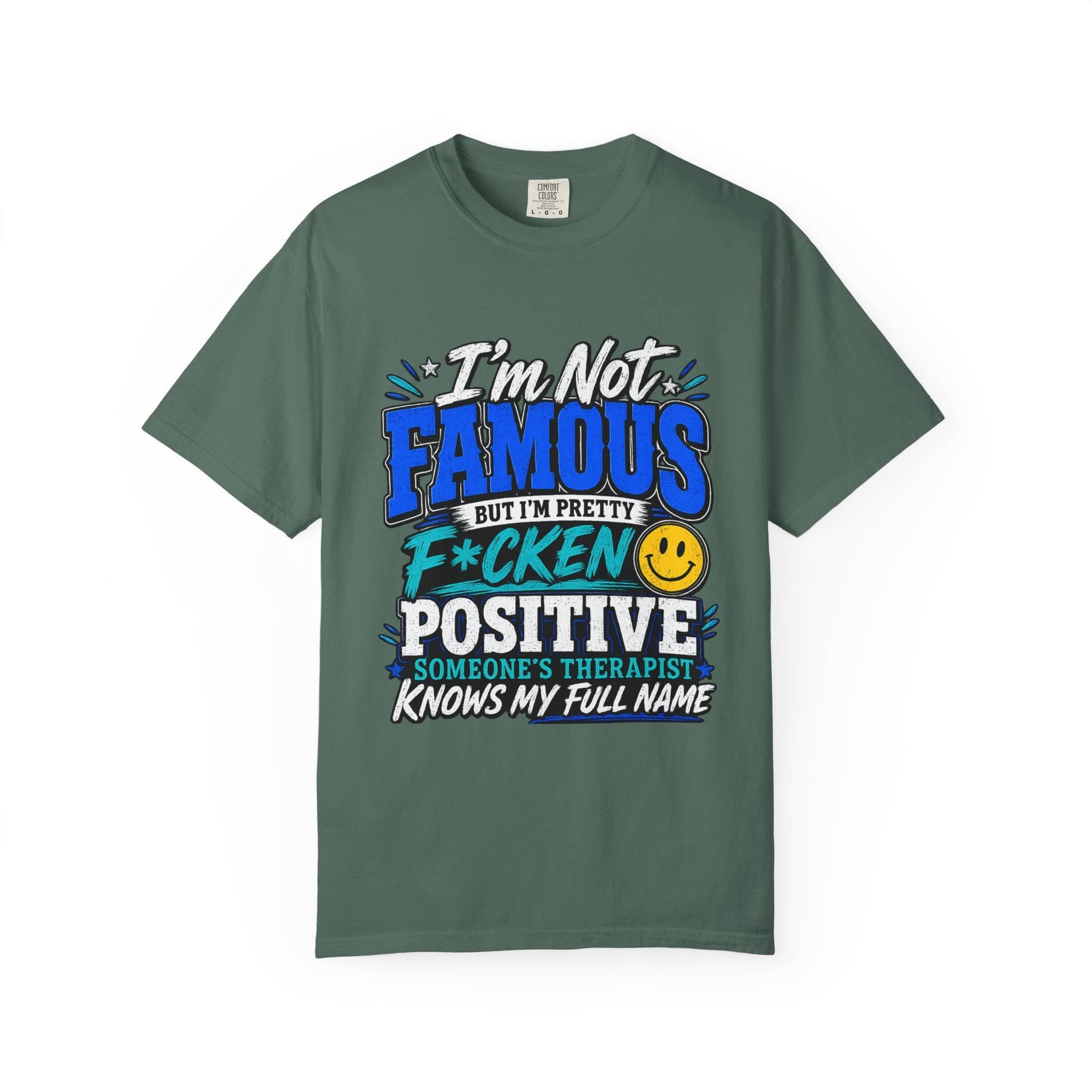 T Shirt Im Not Famous But Im Pretty F cken Positive Graphic Tee