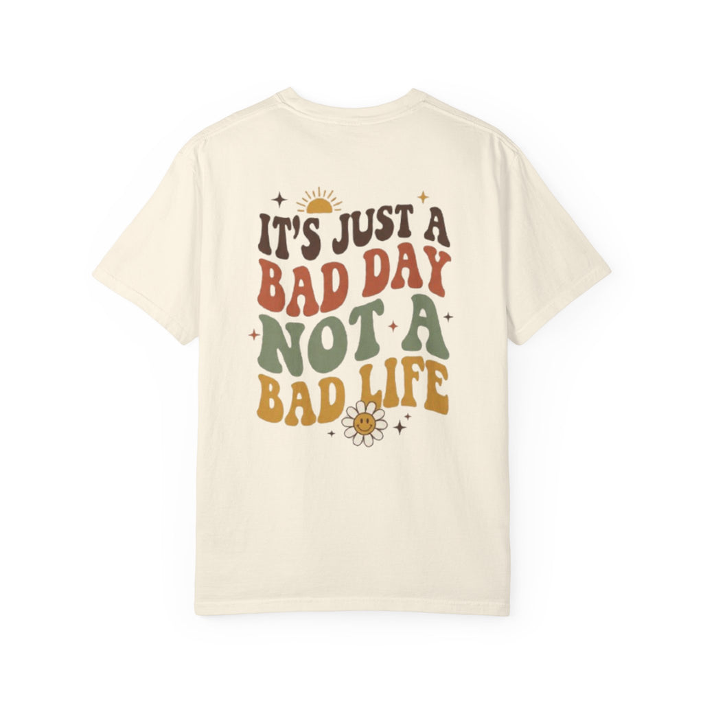 Its Just a Bad Day Not a Bad Life T Shirt Retro Positive Sunflower Tee