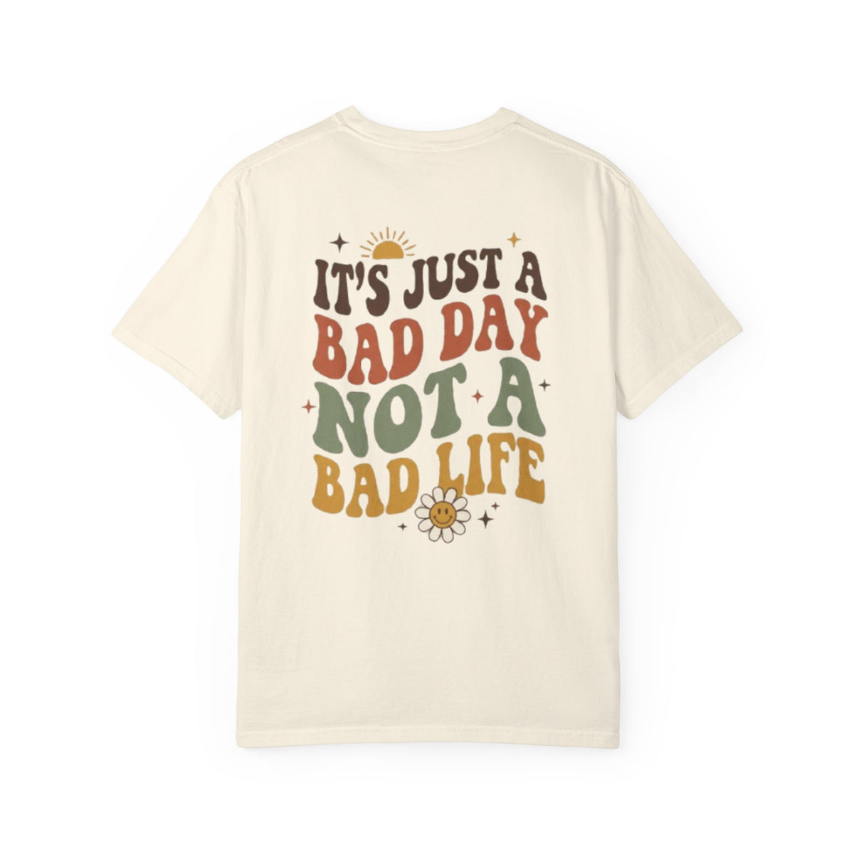 Its Just a Bad Day Not a Bad Life T Shirt Retro Positive Sunflower Tee