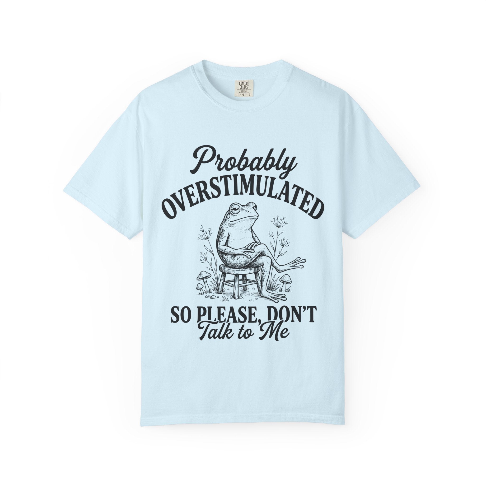 Probably Overstimulated T Shirt So Please Don't Talk to Me Frog Graphic Tee