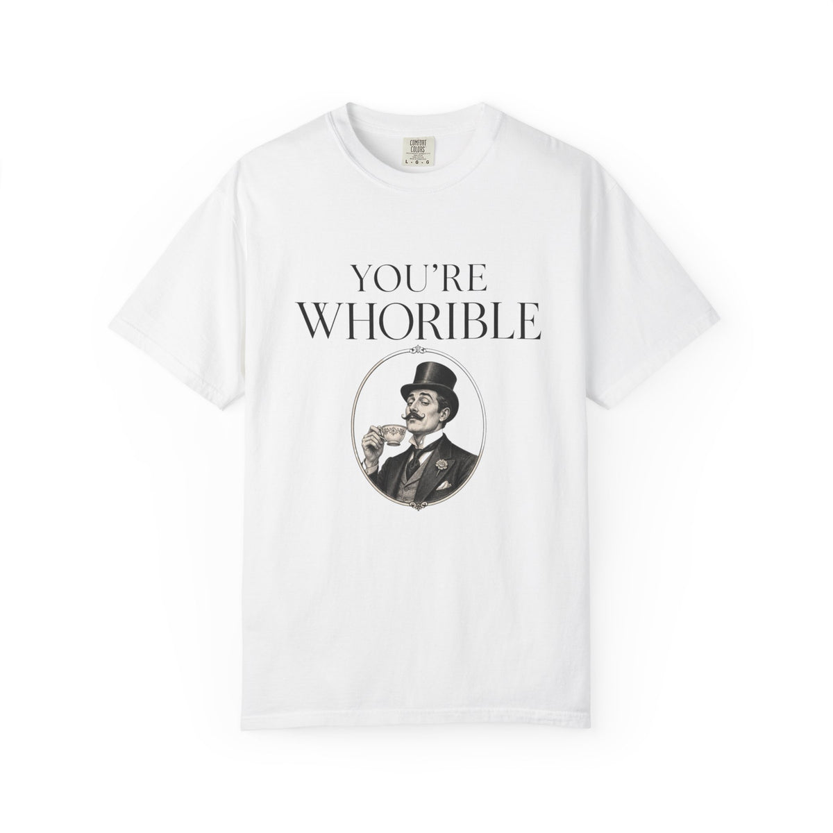 T Shirt Youre Whorible Vintage Gentleman Graphic Tee