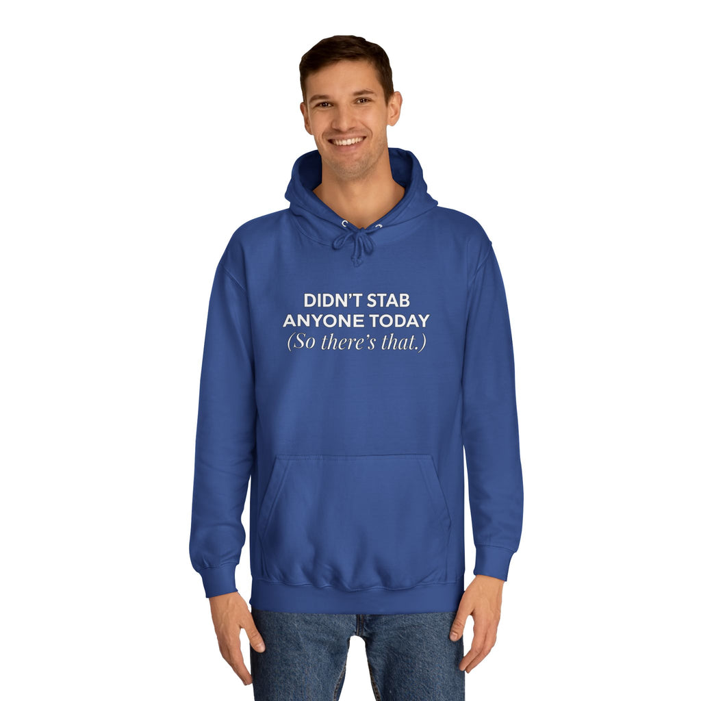 Funny Hoodie Didnt Stab Anyone Today So theres that