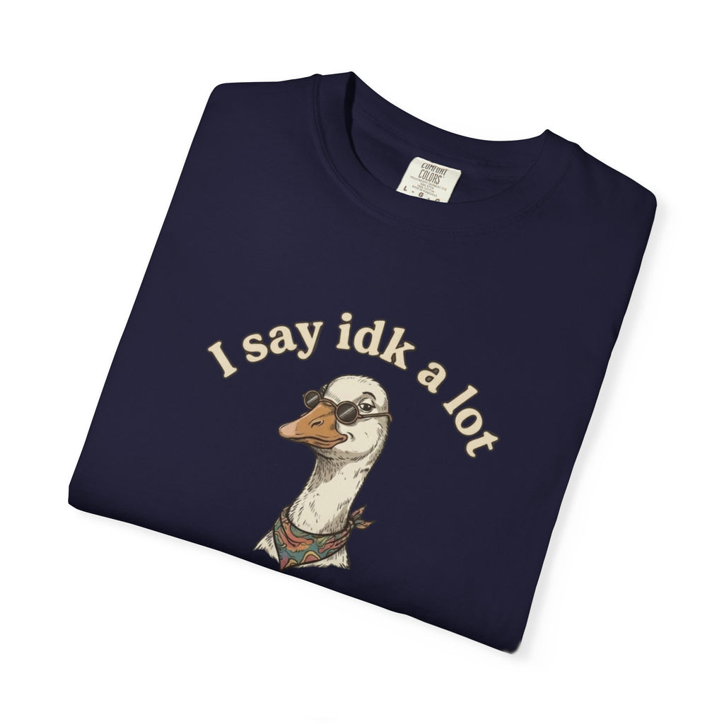 Funny Goose T Shirt Say Idk a Lot But Trust Me I Be knowin Graphic Tee