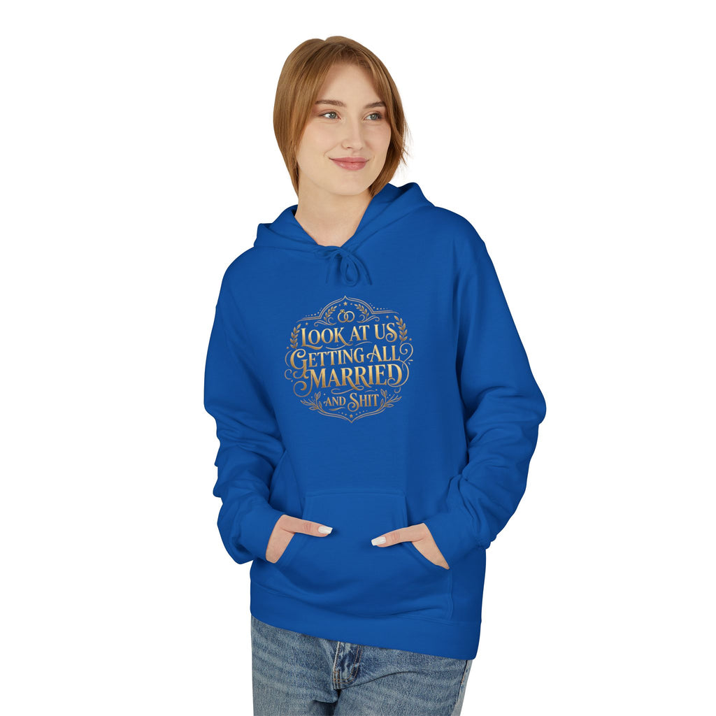 Look at us Getting All Married and Shit Hoodie