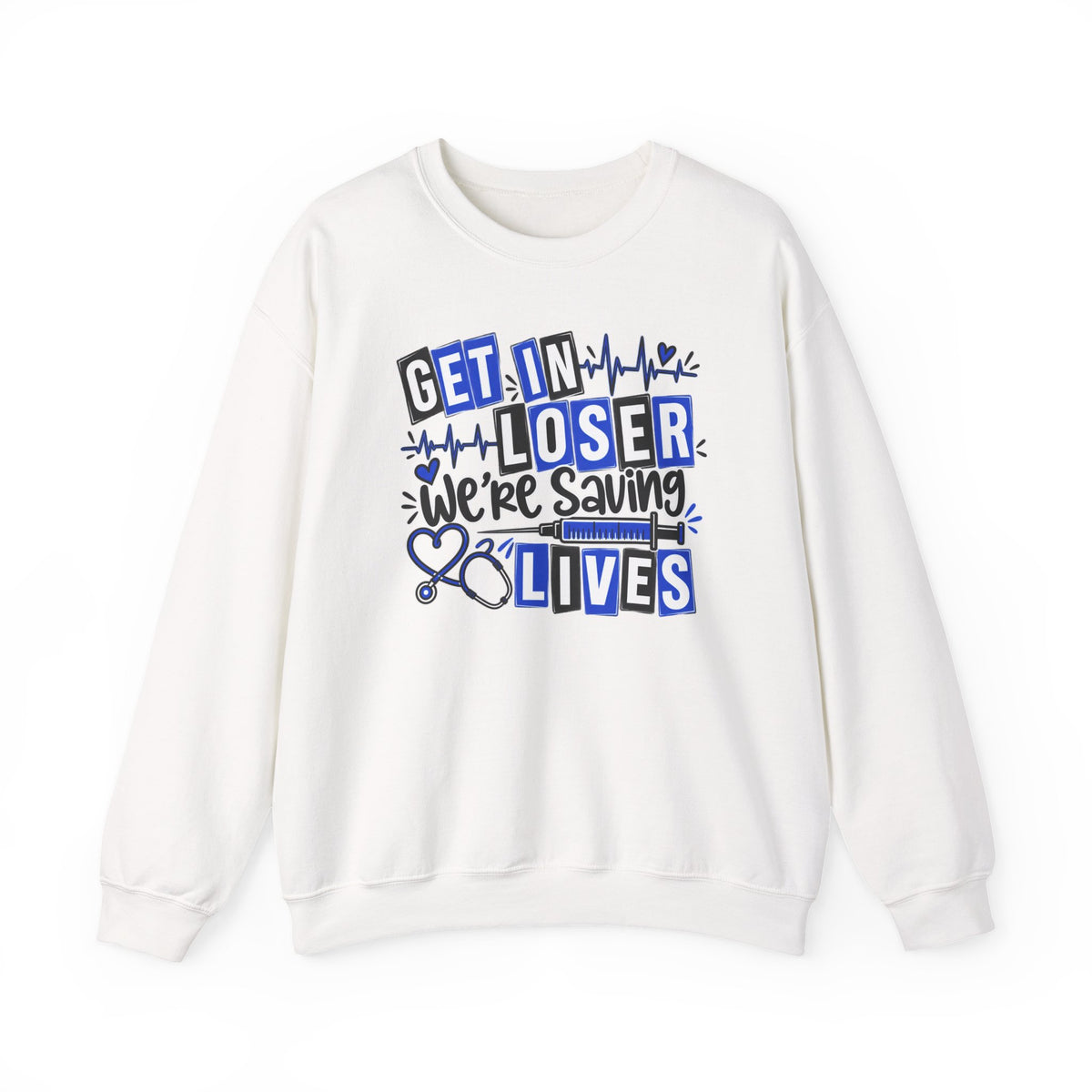 Get In Loser We're Saving Lives Sweatshirt, Funny Nurse Gift, Medical Worker Shirt, Doctor EMT Paramedic Gift, Healthcare Crewneck