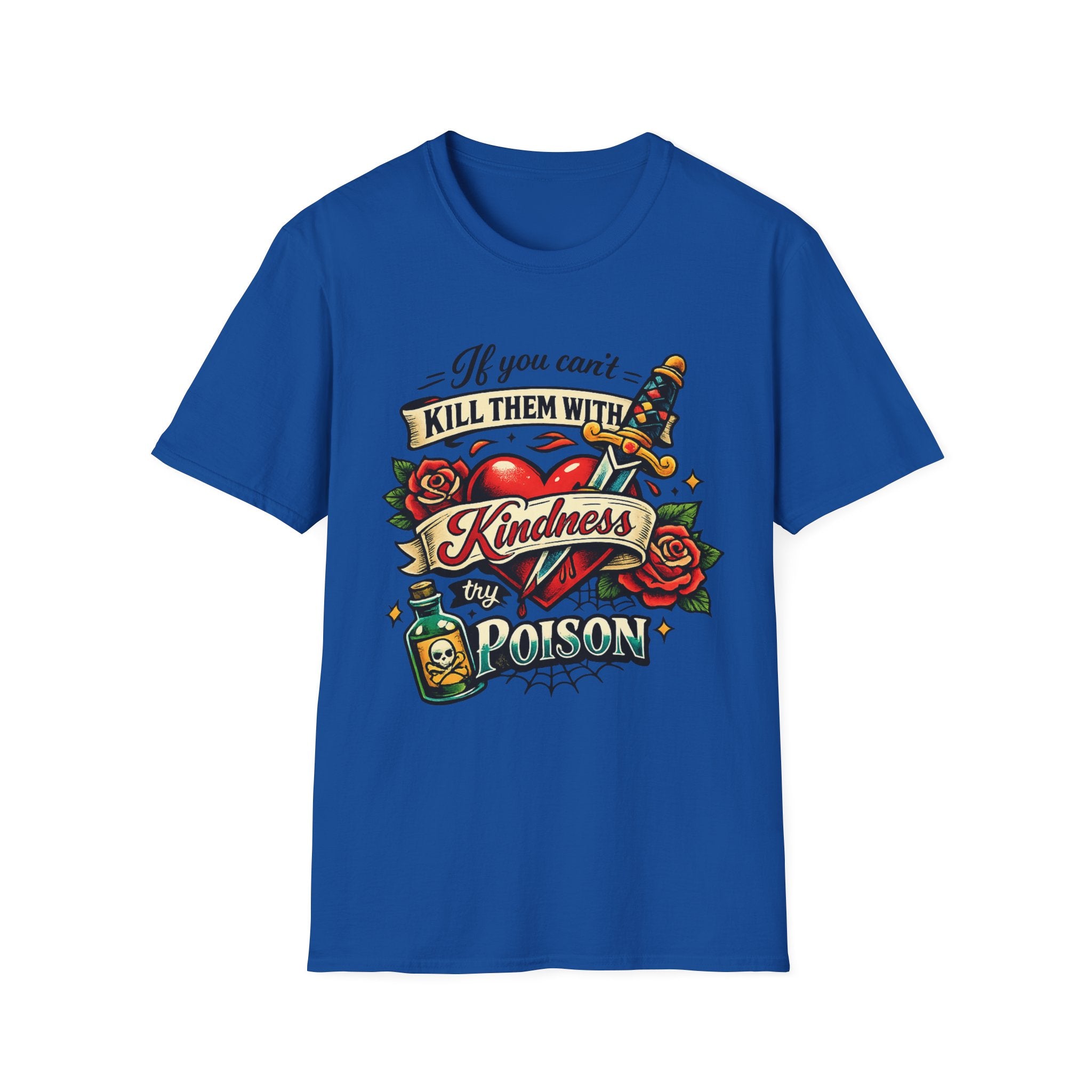 T-Shirt — "If You Can't Kill Them With Kindness, Try Poison" Retro Tattoo Graphic Tee