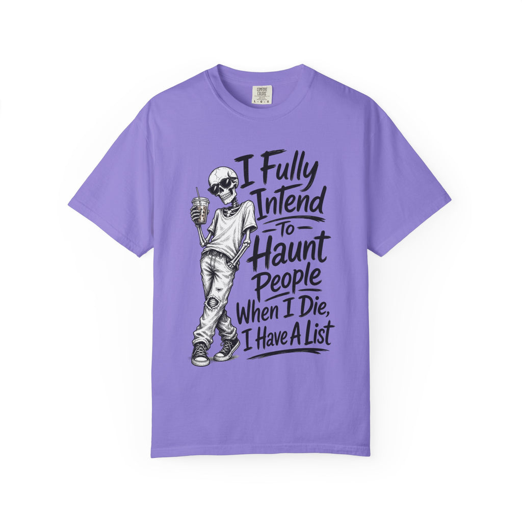 Funny Halloween T Shirt I Fully Intend to Haunt People When I Die I Have a List