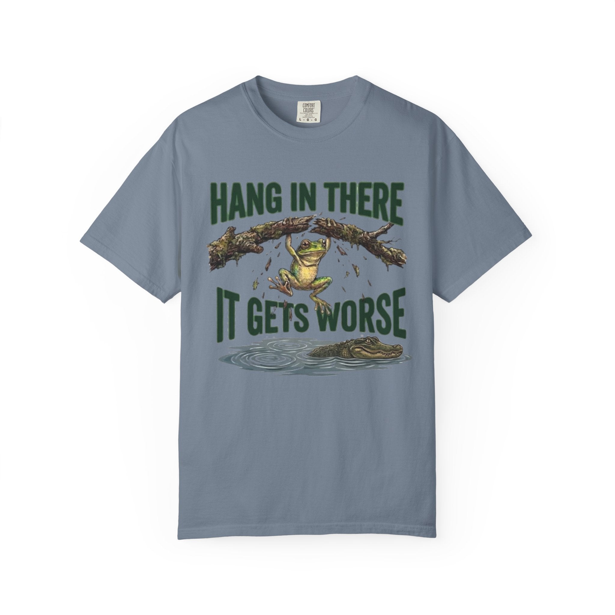 Hang in There It Gets Worse T Shirt Funny Frog Graphic Tee