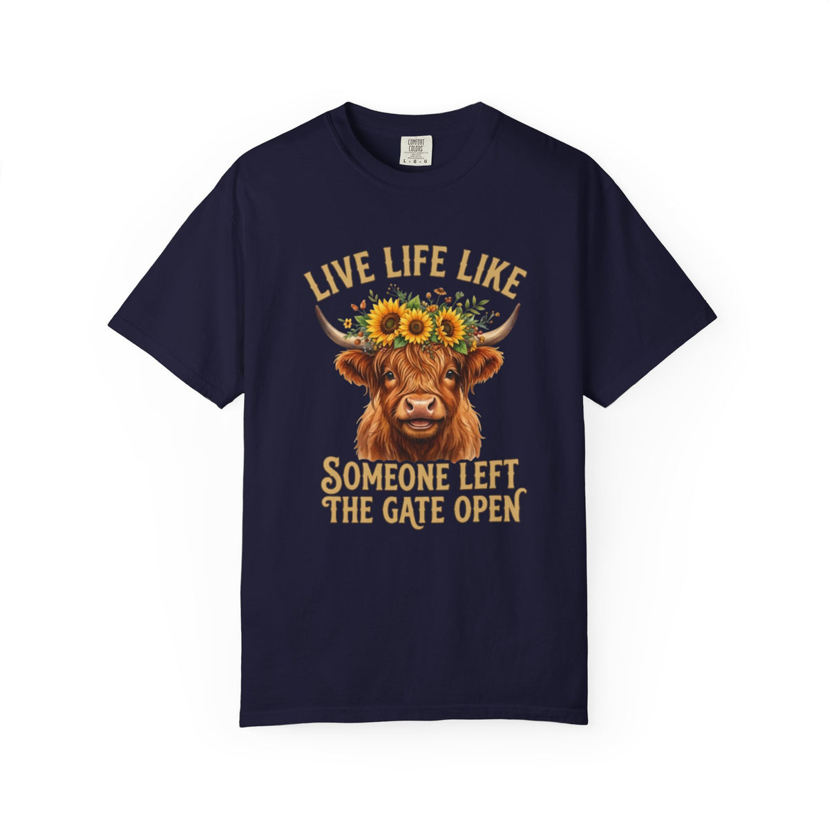 Live Life Like Someone Left the Gate Open Cow Tee Shirt Sunflower Highland Cattle Tee