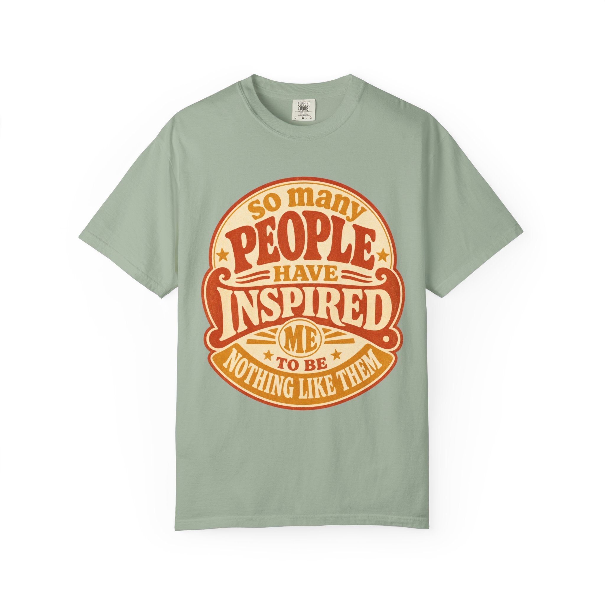 T Shirt So Many People Have Inspired Me to Be Nothing Like Them Retro Graphic Tee
