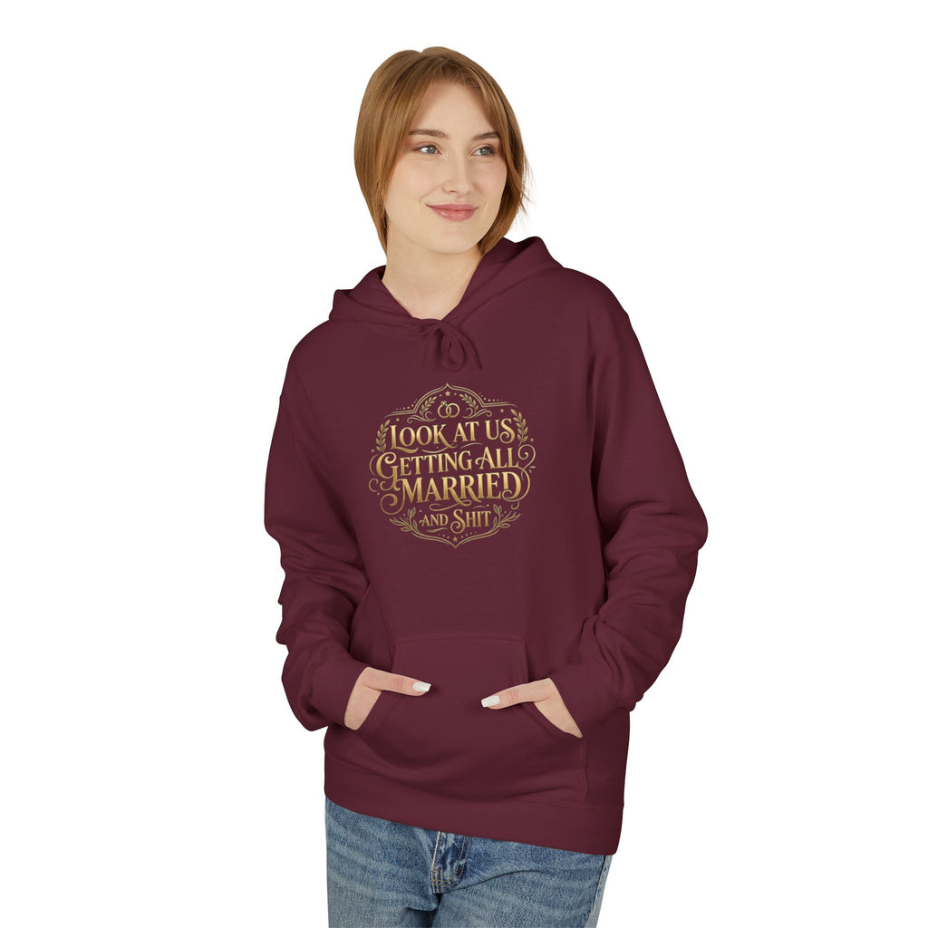 Look at us Getting All Married and Shit Hoodie