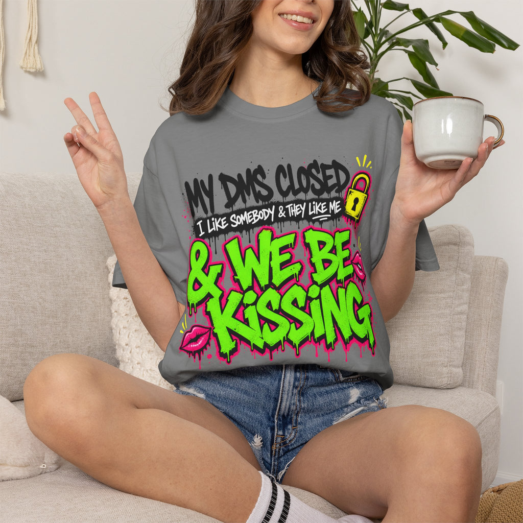 We Be Kissing Graphic T Shirt My DMs Closed and We Be Kissing Streetwear Tee