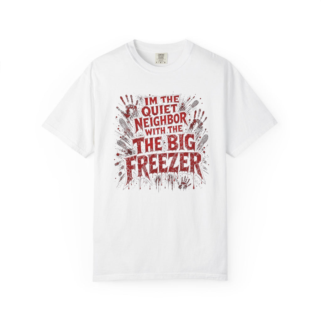 T-Shirt Im the Quiet Neighbor with the Big Freezer Horror Graphic Tee