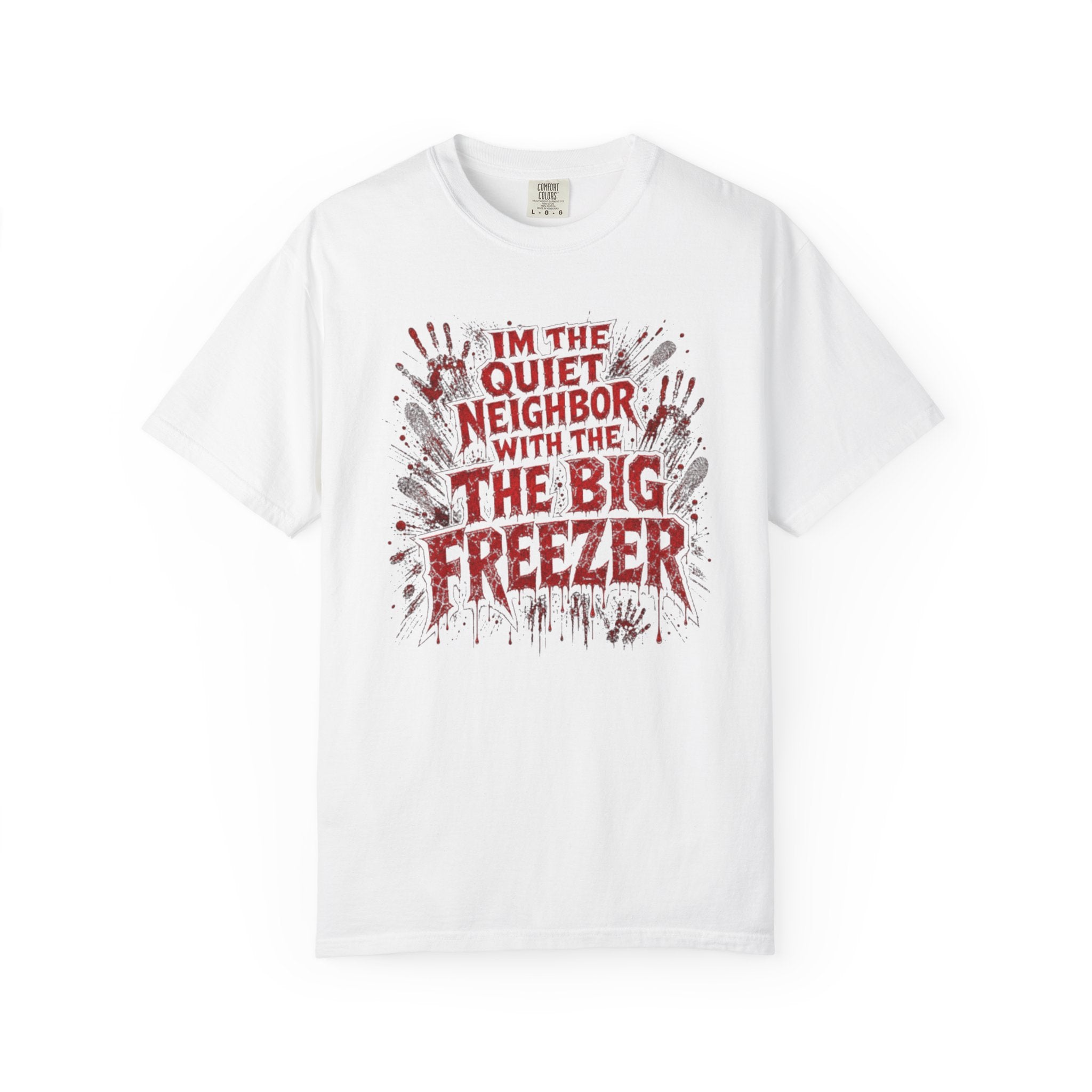 T-Shirt Im the Quiet Neighbor with the Big Freezer Horror Graphic Tee