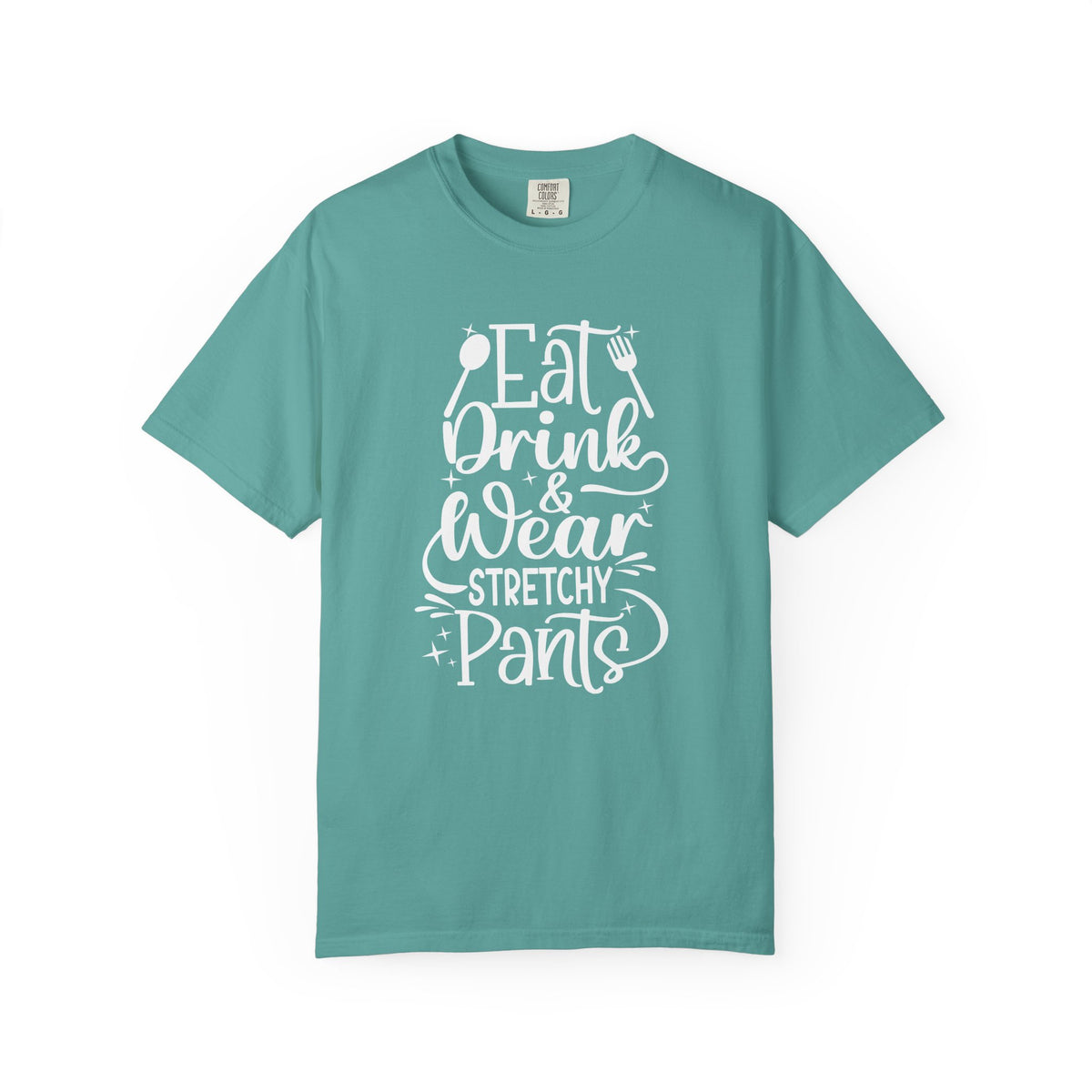 Eat Drink and Wear Stretchy Pants Tee Shirt
