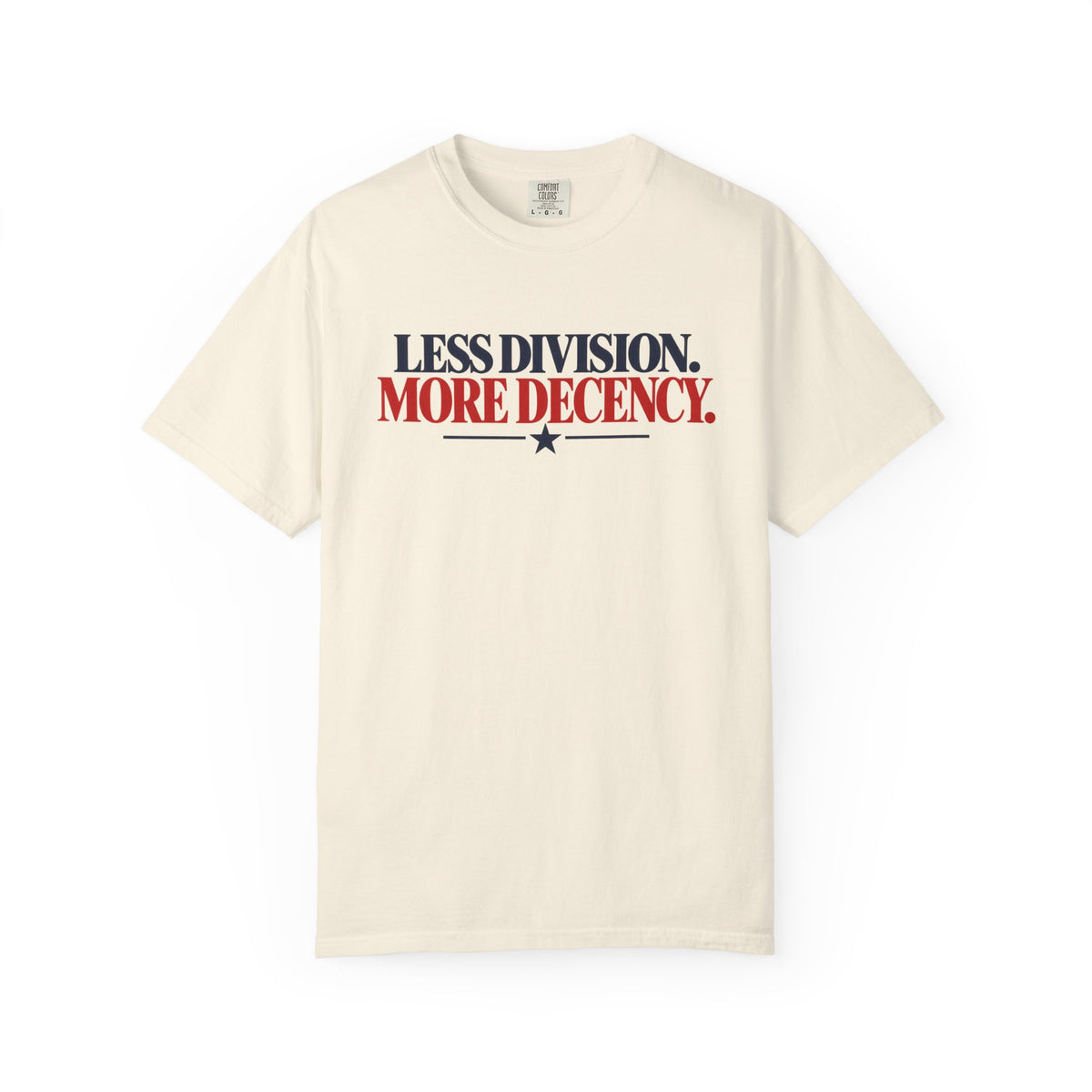 Less Division More Decency Shirt, Kindness Matters Tee, Unity T-Shirt, Comfort Colors Patriotic Shirt, Positive Message Graphic Tee