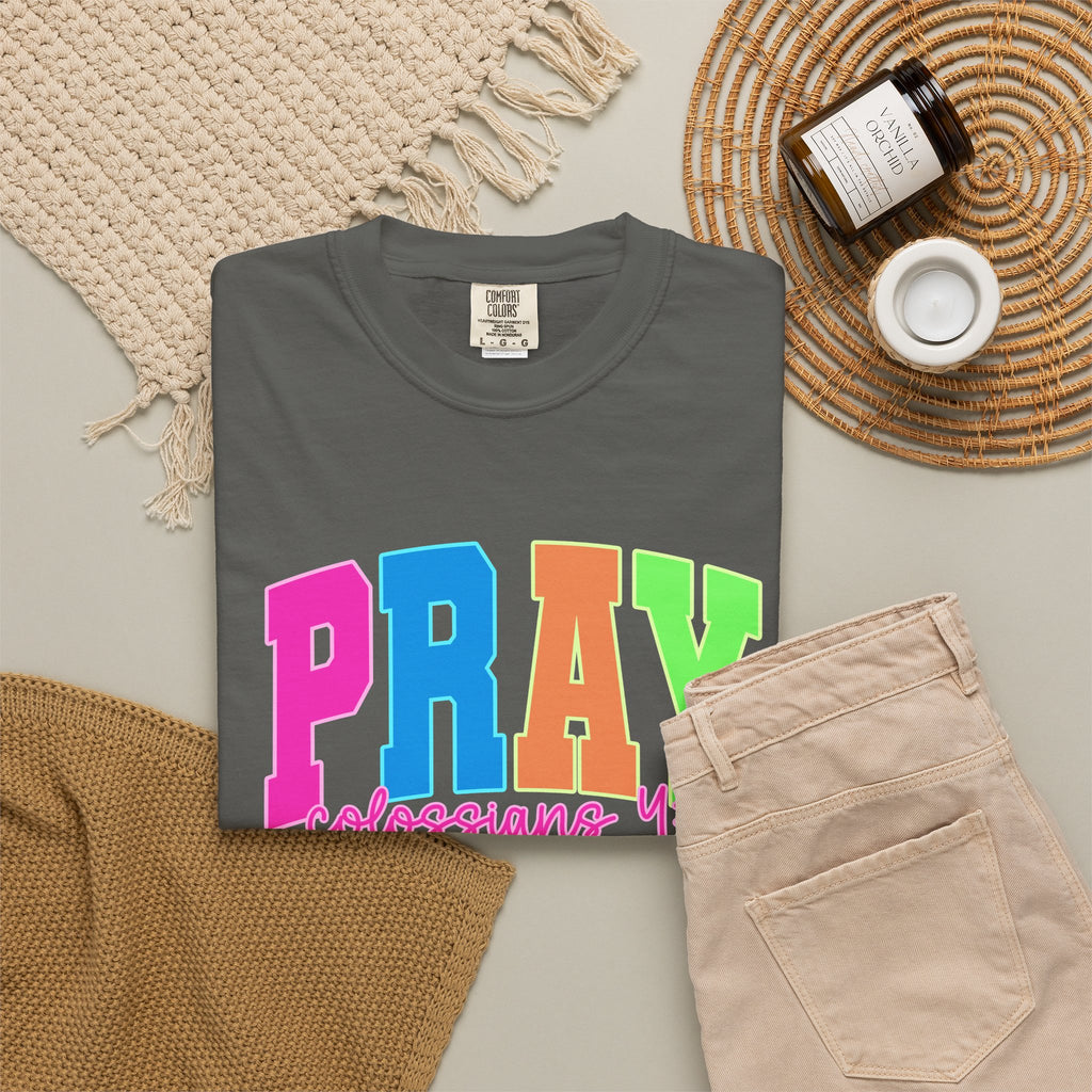 PRAY Colossians 4 2 Garment-Dyed Tee Comfort Colors Colorful Faith Prayer Shirt