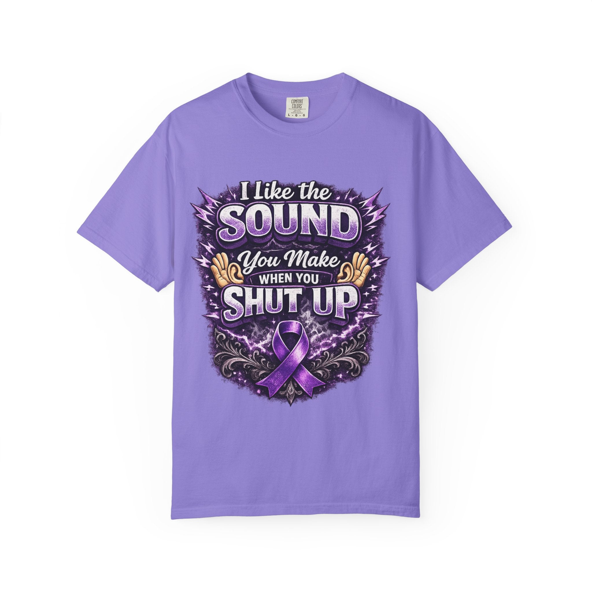 This shirt is more than just a laugh—it's a tribute. “I Like The Sound You Make When You Shut Up” Purple Ribbon Graphic Tee
