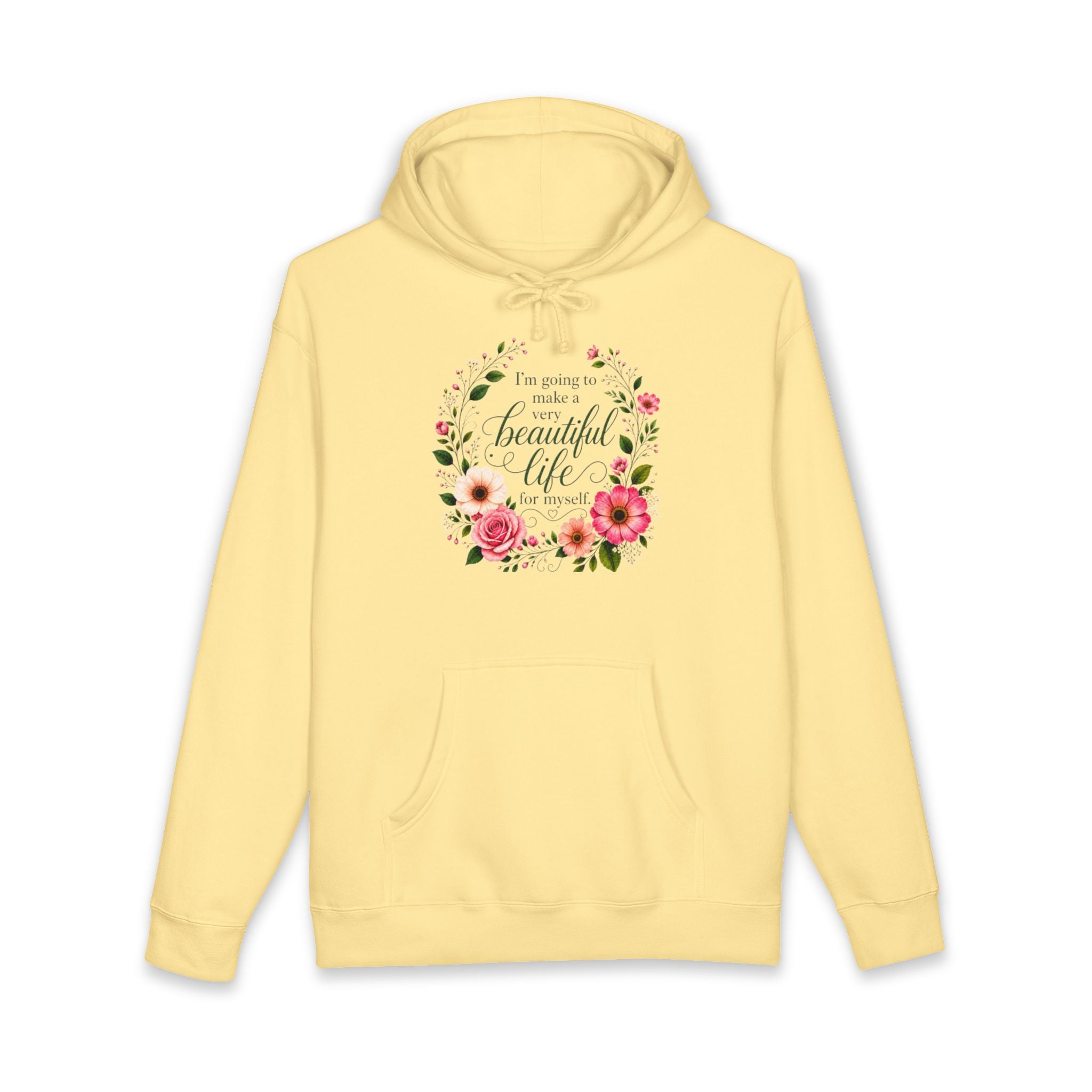 Hoodie Im Going to Make A Very Beautiful Life for Myself Floral Inspirational Pullover