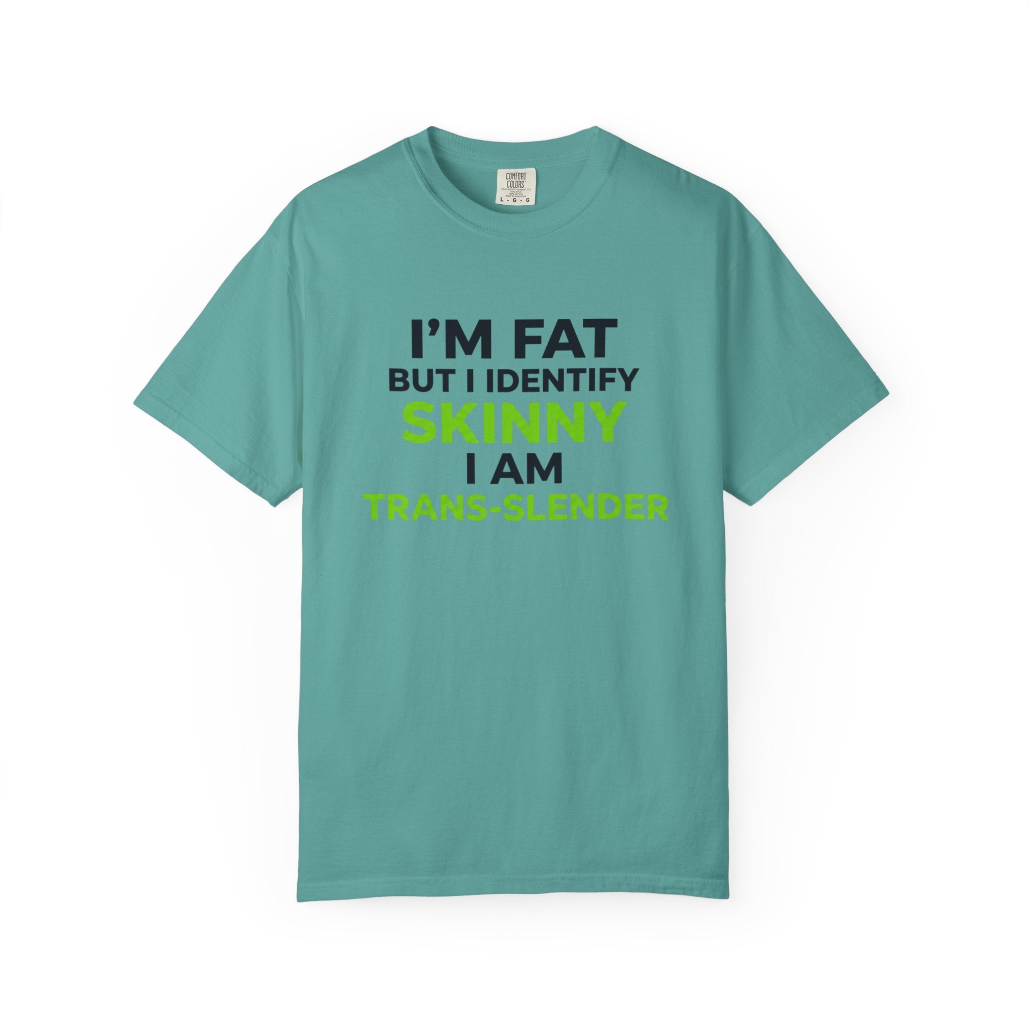 Trans-Slender T Shirt I m Fat But I Identify Skinny  Funny Tee