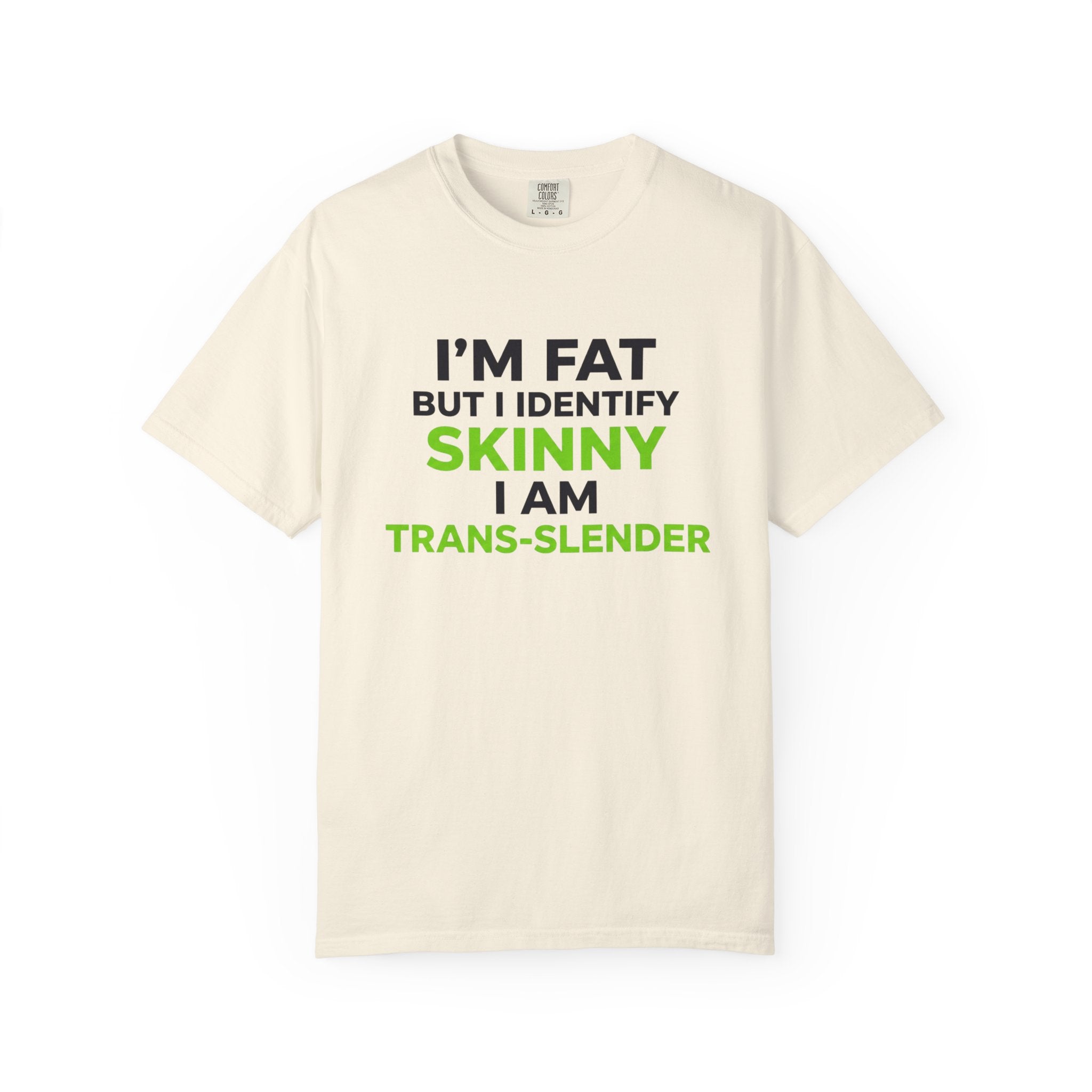 Trans-Slender T Shirt I m Fat But I Identify Skinny  Funny Tee
