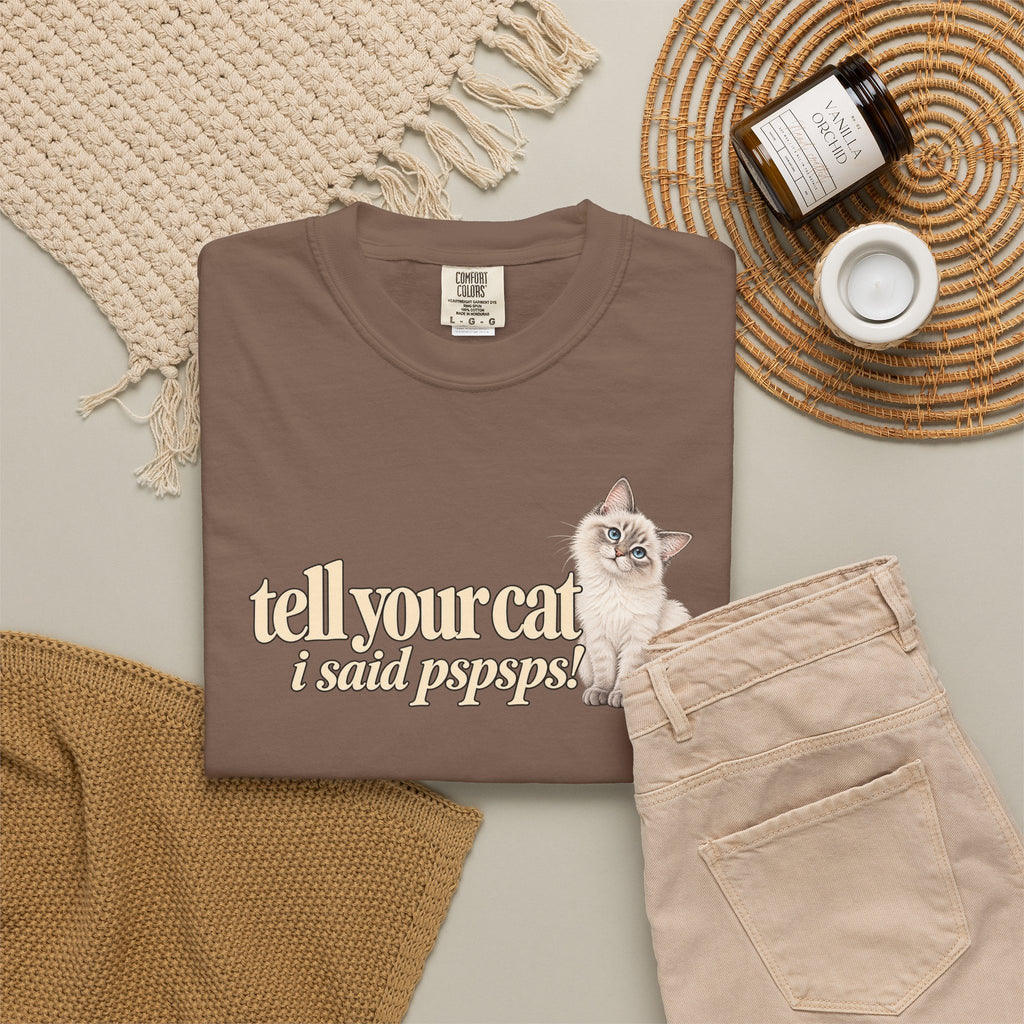 Tell Your Cat I Said Pssssp T shirt | Cute Kitten Graphic Tee
