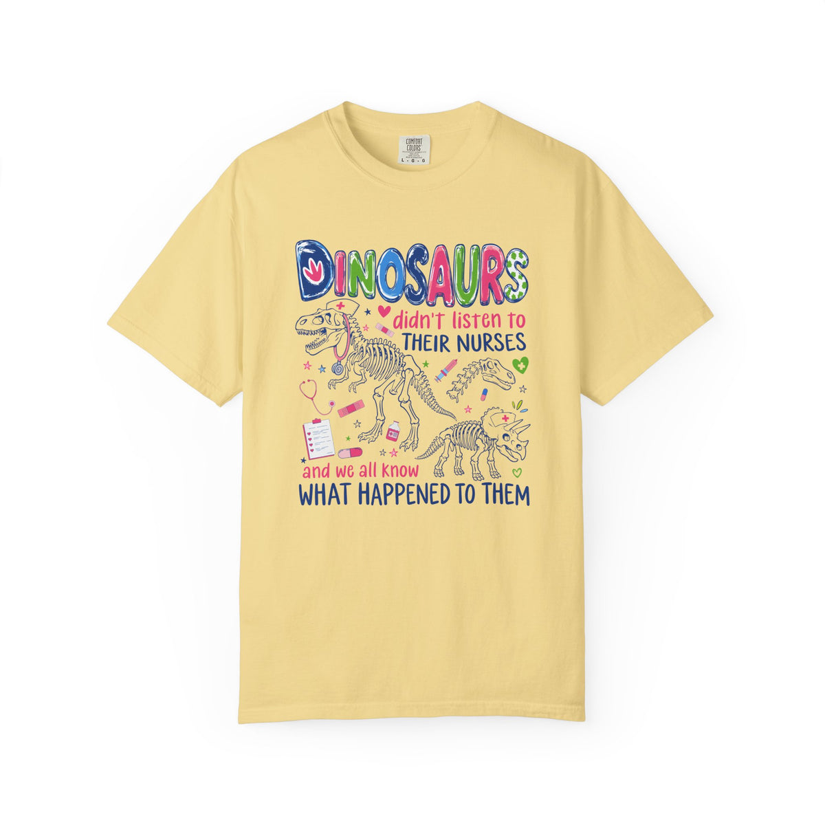 Funny Nurse Shirt, Dinosaurs Didn't Listen to Their Nurses Tee, Dinosaur Nurse Gift, Nursing Humor T-Shirt, RN CNA Gift, Healthcare Worker
