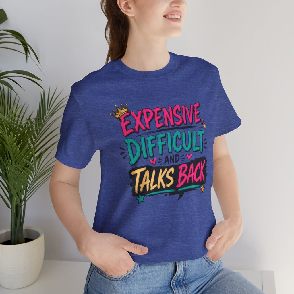 Expensive Difficult and Talks Back Graphic T-Shirt