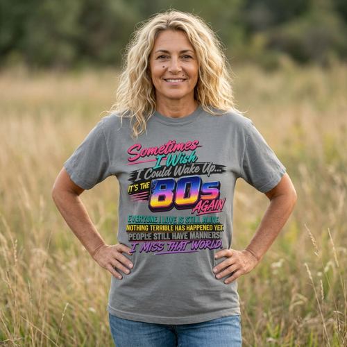 80s Retro Graphic T-Shirt Sometimes I Wish I Could Wake Up Its the 80s Again