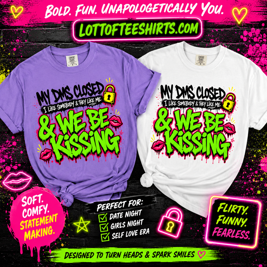 We Be Kissing Graphic T Shirt My DMs Closed and We Be Kissing Streetwear Tee
