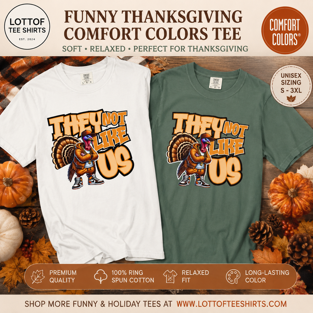 They Not Like Us Turkey Tee Shirt Funny Thanksgiving Graphic Tee