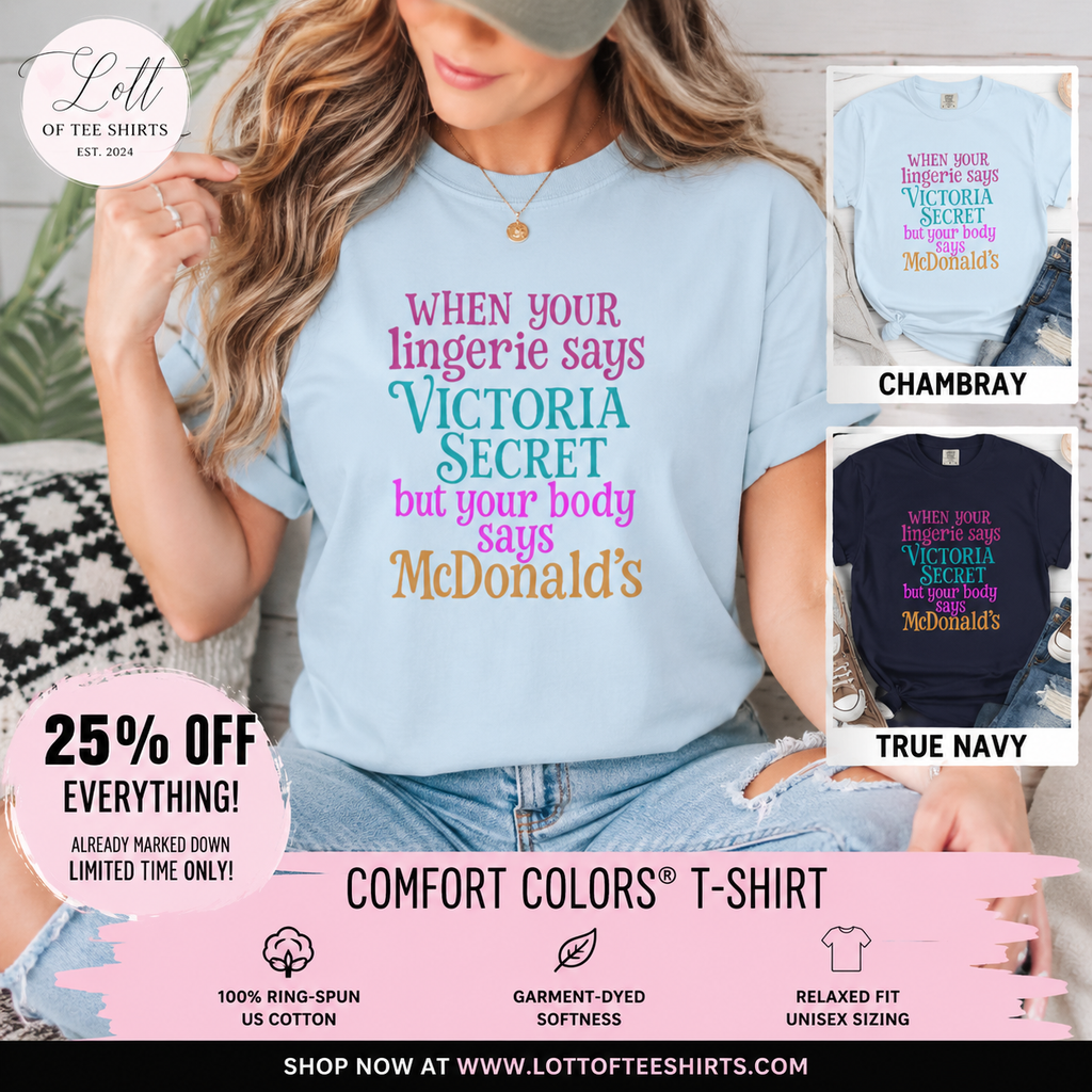 Graphic T Shirt When Your Lingerie Says Victorias Secret but Your Body Says McDonalds Funny Quote Tee