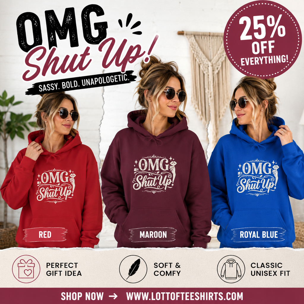 Hoodie OMG Shut Up Graphic Funny Statement Pullover